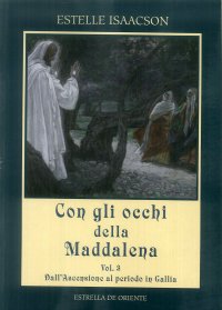 Immagine copertina libro Con gli occhi della Maddalena. Vol. 3: Dall'Ascensione al periodo in Gallia