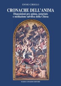 Immagine copertina libro Cronache dell'anima. Disposizioni pro anima, notariato e mediazione salvifica della Chiesa