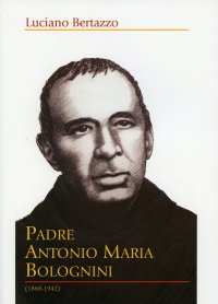 Immagine copertina libro Padre Antonio Maria Bolognini (1868-1942)