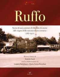 Immagine copertina libro Ruffo. Storia di una cantina che ha fatto la storia. Alle origini della vitivinicoltura veronese. (1867-1977)