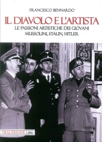 Immagine copertina libro Il diavolo e l’artista. Le passioni artistiche dei giovani Mussolini, Stalin, Hitler