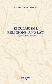 Immagine copertina libro Secularisms, religions, and law. A legal-cultural inquiry