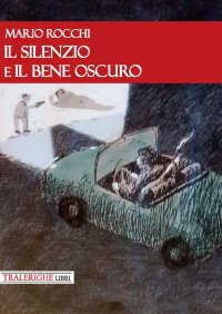 Immagine copertina libro Il silenzio e il bene oscuro