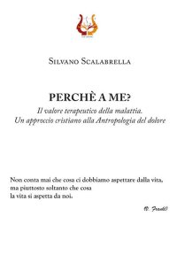 Immagine copertina libro Perché a me? Il valore terapeutico della malattia. Un approccio cristiano alla Antropologia del dolore