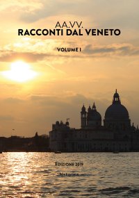 Immagine copertina libro Racconti dal Veneto. Edizione 2019. Vol. 1