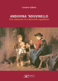 Immagine copertina libro Anduvina 'nduvinello. Una selezione di indovinelli napoletani