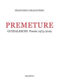 Immagine copertina libro Premeture. Guidaleschi. Poesie 1975-2019