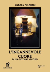 Immagine copertina libro L'ingannevole cuore. Di un giovane vecchio