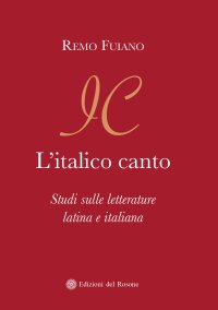 Immagine copertina libro L'italico canto. Studi sulle letterature latina e italiana