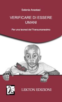Immagine copertina libro Verificare di essere umani. Per una teoresi del transumanesimo