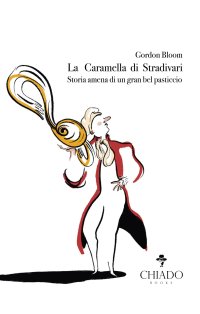 Immagine copertina libro La caramella di Stradivari. Storia amena di un gran bel pasticcio