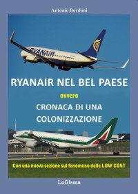 Immagine copertina libro Ryanair nel Bel Paese. Cronaca di una colonizzazione. Nuova ediz.