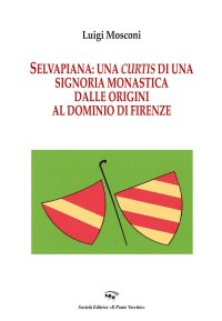 Immagine copertina libro Selvapiana. Una curtis di una signoria monastica dalle origini al dominio di Firenze