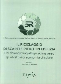 Immagine copertina libro Il riciclaggio di scarti e rifiuti in edilizia. Dal downcycling all'upcycling verso gli obiettivi di economia circolare