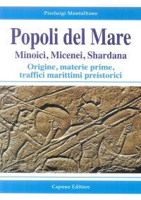 Immagine copertina libro Popoli del mare. Minoici, Micenei, Shardana. Origine, materie prime, traffici marittimi preistorici