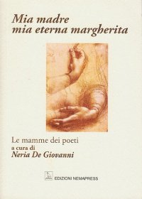 Immagine copertina libro Mia madre, mia eterna margherita. Le mamme dei poeti
