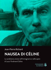 Immagine copertina libro Nausea di Céline. La condizione umana nell'immaginario e nelle opere di Louis-Ferdinand Céline