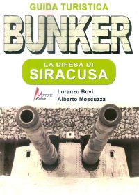 Immagine copertina libro Bunker. La difesa di Siracusa. Guida turistica