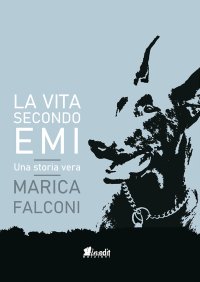 Immagine copertina libro La vita secondo Emi. Una storia vera