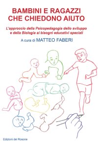 Immagine copertina libro Bambini e ragazzi che chiedono aiuto. L'approccio della psicopedagogia dello sviluppo e della biologia ai bisogni educativi speciali