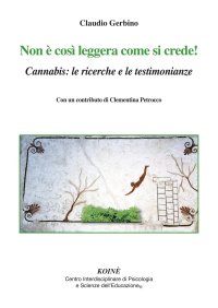 Immagine copertina libro Non è così leggera come si crede! Cannabis: le ricerche e le testimonianze