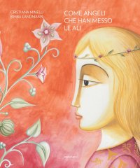 Immagine copertina libro Come angeli che han messo le ali. Ediz. italiana e inglese