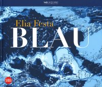 Immagine copertina libro Elia Festa. Blau. Ediz. italiana e inglese