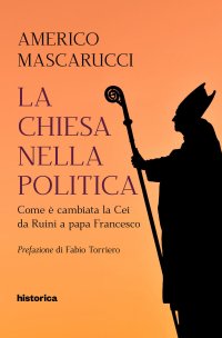 Immagine copertina libro La Chiesa nella politica. Come è cambiata la CEI da Ruini a papa Francesco