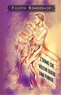 Immagine copertina libro L'uomo che voleva essere una pianta