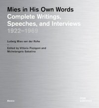 Immagine copertina libro Mies in his own words. Complete writings, speeches, and interviews 1922-1969
