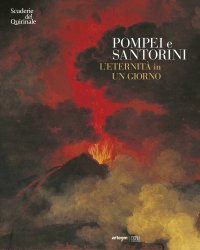 Immagine copertina libro Pompei e Santorini. L'eternità in un giorno. Catalogo della mostra (Roma, 11 ottobre 2019-6 gennaio 2020). Ediz. illustrata