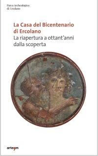 Immagine copertina libro La Casa del bicentenario di Ercolano. La riapertura a ottant'anni dalla scoperta