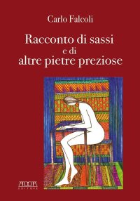 Immagine copertina libro Carlo Falcoli, racconto di sassi e di altre pietre preziose