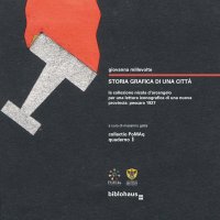 Immagine copertina libro Storia grafica di una città. La collezione Nicola D'Arcangelo per una lettura iconografica di una nuova provincia: Pescara 1927. Ediz. illustrata