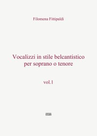 Immagine copertina libro Vocalizzi in stile belcantistico per soprano o tenore. Vol. 1
