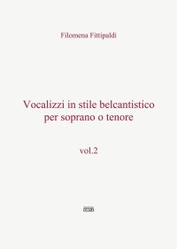 Immagine copertina libro Vocalizzi in stile belcantistico per soprano o tenore. Vol. 2