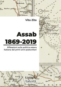 Immagine copertina libro Assab 1869-2019. Riflessioni sulla politica estera italiana dei primi anni postunitari