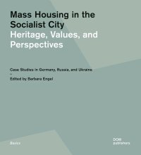 Immagine copertina libro Mass housing in the socialist city. Heritage, values, and perspectives. Case studies in Germany, Russia, and Ukraine