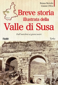 Immagine copertina libro Breve storia illustrata della Valle di Susa. Dall'antichità ai giorni nostri