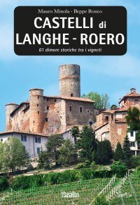 Immagine copertina libro Castelli di Langhe. Roero. 61 dimore storiche tra i vigneti