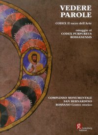 Immagine copertina libro Vedere parole. Codex. Il sacro dell'arte omaggio al Codex Purpureus Rossanensis. Catalogo della mostra (Rossano, 21 settembre-20 ottobre 2019)