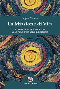 Immagine copertina libro La missione di vita. Scoprire la propria vocazione come primo passo verso il benessere