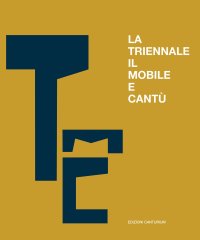 Immagine copertina libro La triennale, il mobile e Cantù. Un secolo di scambi e confronti