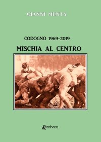 Immagine copertina libro Codogno 1969-2019. Mischia al centro