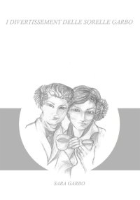 Immagine copertina libro I divertissement delle sorelle Garbo