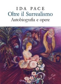 Immagine copertina libro Oltre il surrealismo. Autobiografia e opere
