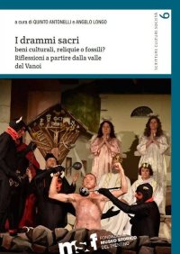 Immagine copertina libro I drammi sacri. Beni culturali, reliquie o fossili? Riflessioni a partire dalla valle del Vanoi