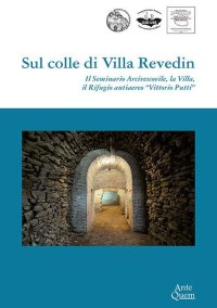 Immagine copertina libro Sul colle di Villa Revedin. Il Seminario Arcivescovile, la Villa, il Rifugio antiaereo «Vittorio Putti»
