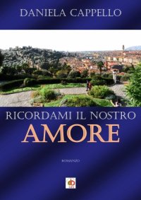 Immagine copertina libro Ricordami il nostro amore
