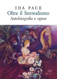Immagine copertina libro Oltre il surrealismo. Autobiografia e opere. Ediz. lusso